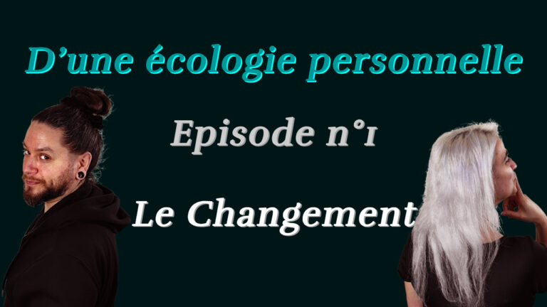 Lire la suite à propos de l’article D’une écologie personnelle Ep#1