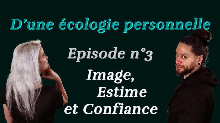 Lire la suite à propos de l’article D’une écologie personnelle Ep#3