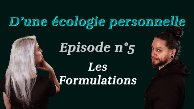 Lire la suite à propos de l’article D’une écologie personnelle Ep#5