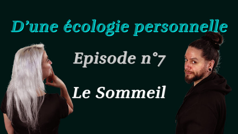 Lire la suite à propos de l’article D’une écologie personnelle Ep#7