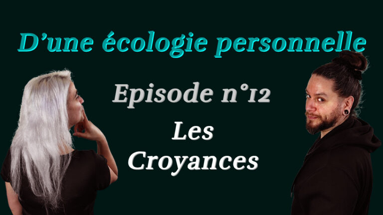 Lire la suite à propos de l’article D’une écologie personnelle Ep#12